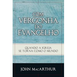 Com Vergonha do Evangelho