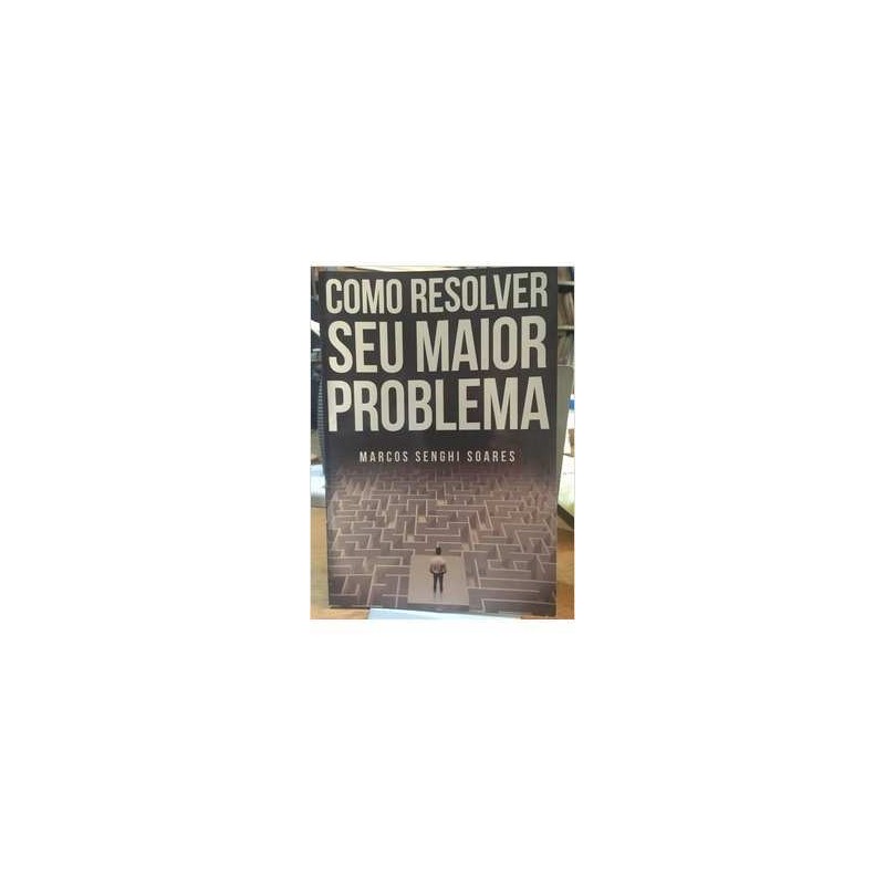 Como resolver seu maior problema