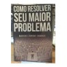 Como resolver seu maior problema