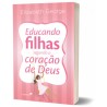 Educando Filhas segundo o Coração de Deus