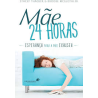 Mãe 24 horas