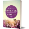 Meditações da mulher segundo o coração de Deus